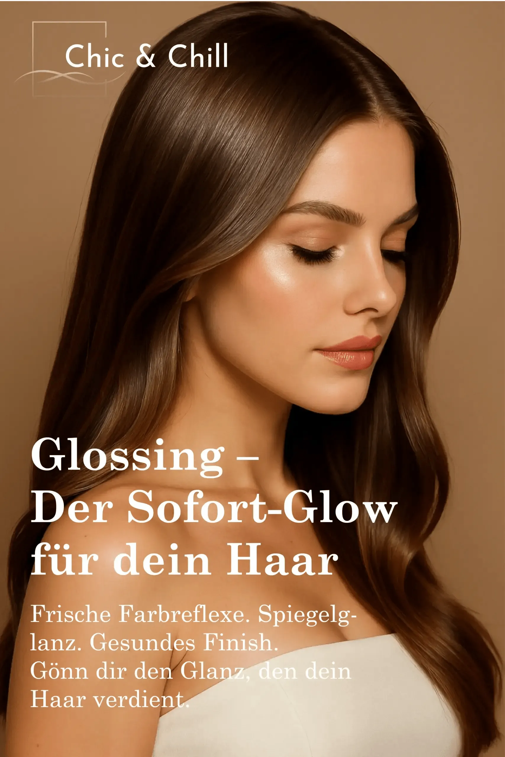 Glossing bei Chic & Chill – glänzendes Haar mit frischen Farbreflexen.